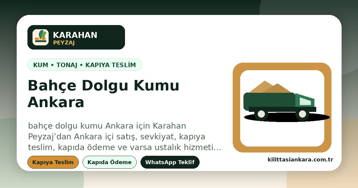 Bahçe Dolgu Kumu Ankara - Ankara içi kapıya teslim, hızlı teklif ve Karahan Peyzaj | bahçe dolgu kumu Ankara için Karahan Peyzaj’dan Ankara içi satış, sevkiyat, kapıya teslim, kapı