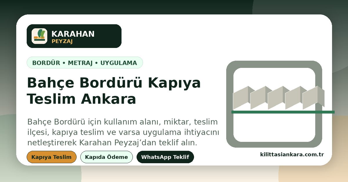 Bahçe Bordürü - Ankara içi kapıya teslim, hızlı teklif ve Karahan Peyzaj | peyzaj sınırı, çiçeklik, yürüme yolu ve bahçe bölümlendirme