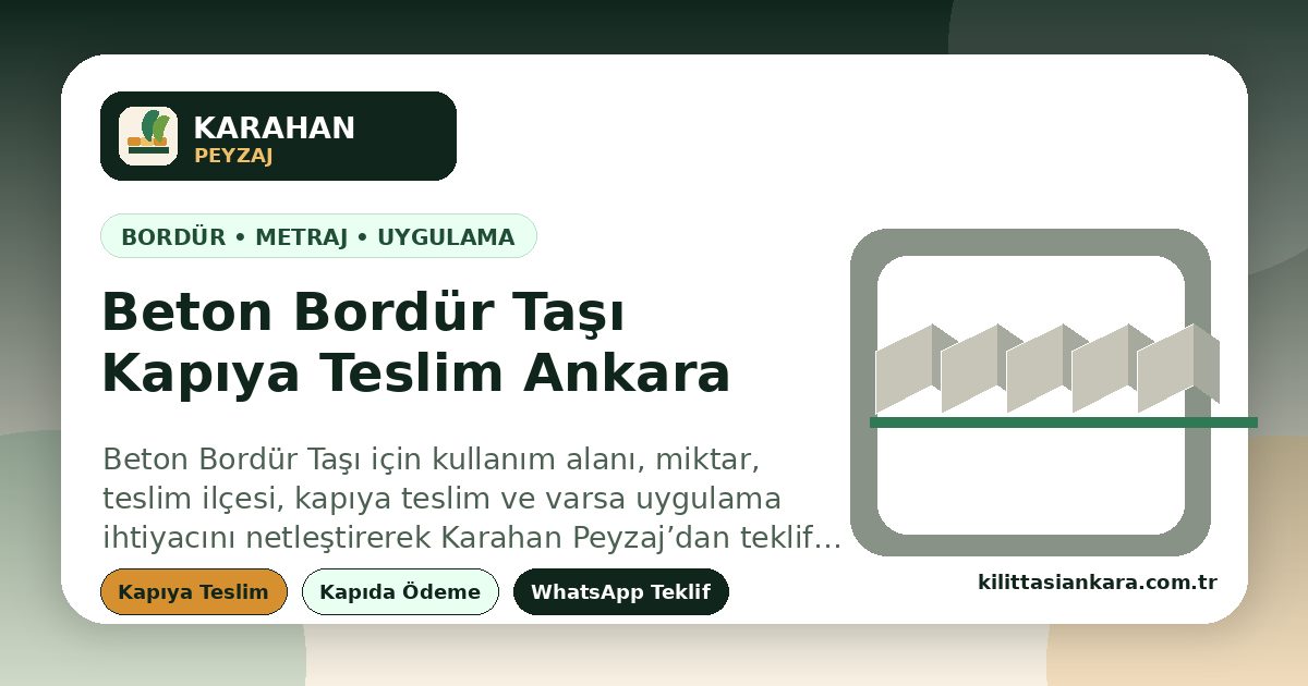 Beton Bordür Taşı - Ankara içi kapıya teslim, hızlı teklif ve Karahan Peyzaj | yol kenarı, bahçe sınırı, otopark çevresi ve kot bitişleri