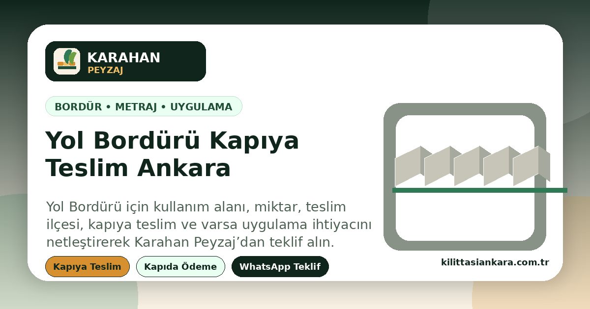 Yol Bordürü - Ankara içi kapıya teslim, hızlı teklif ve Karahan Peyzaj | araç yolu, fabrika sahası, otopark ve kaldırım ayrımı