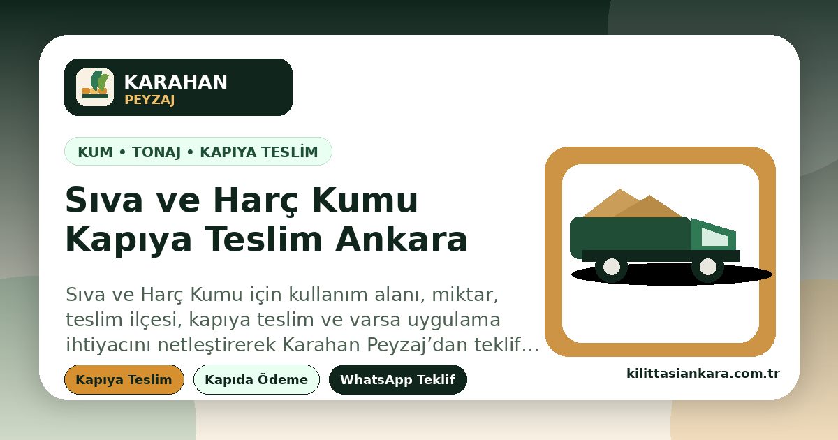 Sıva ve Harç Kumu - Ankara içi kapıya teslim, hızlı teklif ve Karahan Peyzaj | sıva, harç ve küçük/orta ölçekli yapı uygulamaları