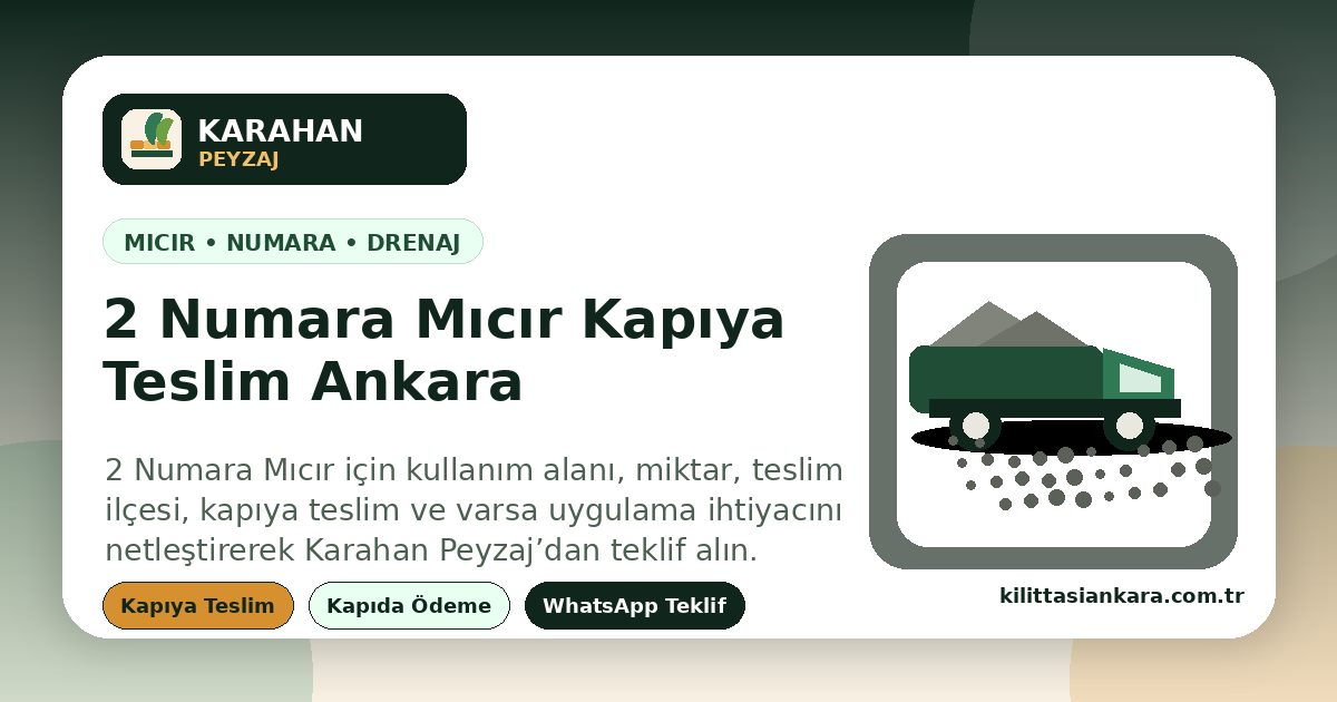 2 Numara Mıcır - Ankara içi kapıya teslim, hızlı teklif ve Karahan Peyzaj | otopark, zemin dolgu, drenaj ve saha düzenleme işleri