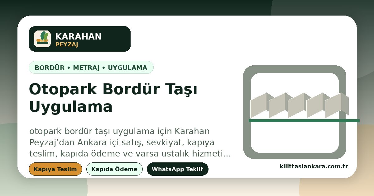 Otopark Bordür Taşı Uygulama - Ankara içi kapıya teslim, hızlı teklif ve Karahan Peyzaj | otopark bordür taşı uygulama için Karahan Peyzaj’dan Ankara içi satış, sevkiyat, kapıya te