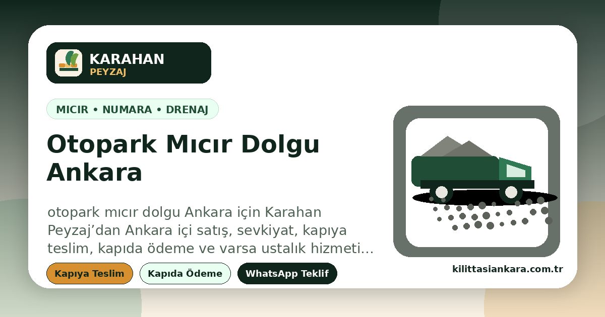 Otopark Mıcır Dolgu Ankara - Ankara içi kapıya teslim, hızlı teklif ve Karahan Peyzaj | otopark mıcır dolgu Ankara için Karahan Peyzaj’dan Ankara içi satış, sevkiyat, kapıya teslim